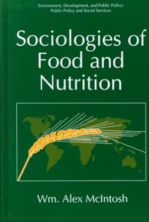 Seller image for Sociologies of Food and Nutrition (Environment, Development and Public Policy: Public Policy and Social Services) by McIntosh, Wm. Alex [Hardcover ] for sale by booksXpress
