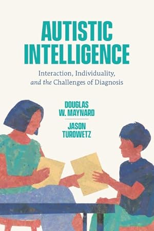 Image du vendeur pour Autistic Intelligence : Interaction, Individuality, and the Challenges of Diagnosis mis en vente par GreatBookPrices