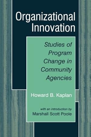 Immagine del venditore per Organizational Innovation: Studies Of Program Change In Community Agencies by Kaplan, Howard B. [Paperback ] venduto da booksXpress