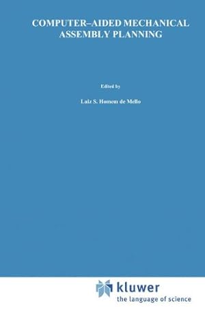 Immagine del venditore per Computer-Aided Mechanical Assembly Planning (The Springer International Series in Engineering and Computer Science) by Homem de Mello, Luis S., Sukhan Lee [Hardcover ] venduto da booksXpress