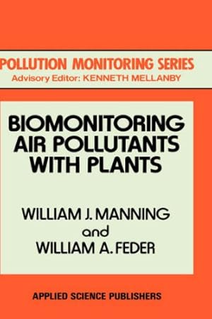 Seller image for Biomonitoring Air Pollutants with Plants (Pollution Monitoring Series) by Manning, W.J., Feder, W.A. [Hardcover ] for sale by booksXpress