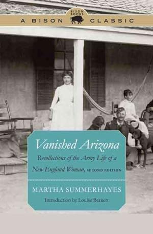 Bild des Verkufers fr Vanished Arizona : Recollections of the Army Life of a New England Woman zum Verkauf von GreatBookPrices