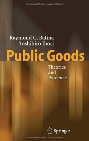 Bild des Verkufers fr Public Goods: Theories and Evidence by Batina, Raymond G., Ihori, Toshihiro [Hardcover ] zum Verkauf von booksXpress