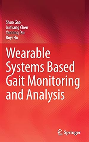 Image du vendeur pour Wearable Systems Based Gait Monitoring and Analysis by Gao, Shuo, Chen, Junliang, Dai, Yanning, Hu, Boyi [Hardcover ] mis en vente par booksXpress