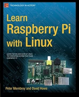 Image du vendeur pour Learn Raspberry Pi with Linux (Technology in Action) by Membrey, Peter, Hows, David [Paperback ] mis en vente par booksXpress