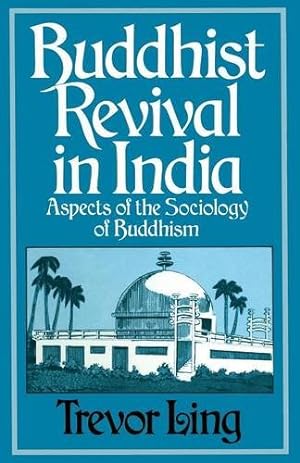 Seller image for Buddhist Revival in India: Aspects of the Sociology of Buddhism by Ling, Trevor [Paperback ] for sale by booksXpress
