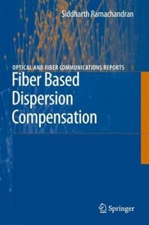 Seller image for Fiber Based Dispersion Compensation (Optical and Fiber Communications Reports) by Ramachandran, Siddharth [Hardcover ] for sale by booksXpress