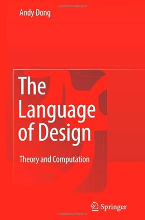 Image du vendeur pour The Language of Design: Theory and Computation by Dong, Andy An-Si An-Si [Paperback ] mis en vente par booksXpress