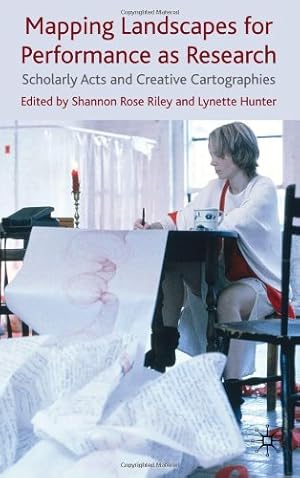 Seller image for Mapping Landscapes for Performance as Research: Scholarly Acts and Creative Cartographies by Riley, Shannon Rose, Hunter, Lynette [Hardcover ] for sale by booksXpress