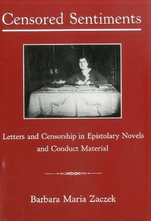 Image du vendeur pour Censored Sentiments: Letters and Censorship in Epistolary Novels and Conduct Material by Zaczek, Barbara Maria [Hardcover ] mis en vente par booksXpress