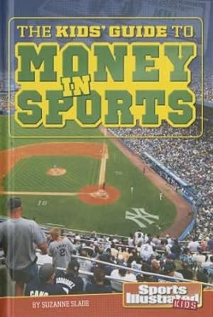 Image du vendeur pour The Kids' Guide to Money in Sports (SI Kids Guide Books) by Slade, Suzanne Buckingham [Library Binding ] mis en vente par booksXpress
