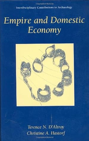 Seller image for Empire and Domestic Economy (Interdisciplinary Contributions to Archaeology) by D'Altroy, Terence N., Hastorf, Christine A. [Hardcover ] for sale by booksXpress