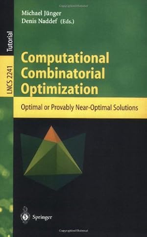 Seller image for Computational Combinatorial Optimization: Optimal or Provably Near-Optimal Solutions (Lecture Notes in Computer Science (2241)) by J??nger, Michael, Naddef, Denis [Paperback ] for sale by booksXpress