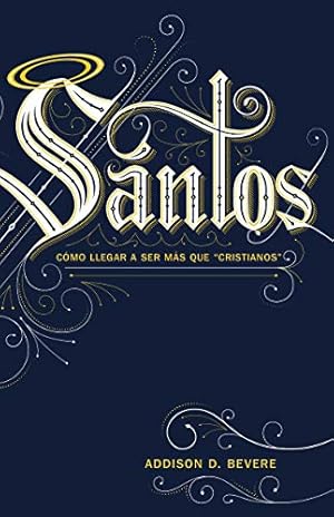 Bild des Verkufers fr Santos: C³mo llegar a ser m¡s que âcristianosâ (Spanish Edition) by Bevere, Addison [Paperback ] zum Verkauf von booksXpress