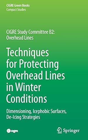 Seller image for Techniques for Protecting Overhead Lines in Winter Conditions: Dimensioning, Icephobic Surfaces, De-Icing Strategies (CIGRE Green Books) by Farzaneh, Masoud, Chisholm, William A. [Hardcover ] for sale by booksXpress