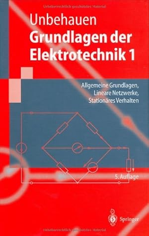 Seller image for Grundlagen der Elektrotechnik 1: Allgemeine Grundlagen, Lineare Netzwerke, Station¤res Verhalten (Springer-Lehrbuch) (German Edition) by Unbehauen, Rolf [Hardcover ] for sale by booksXpress