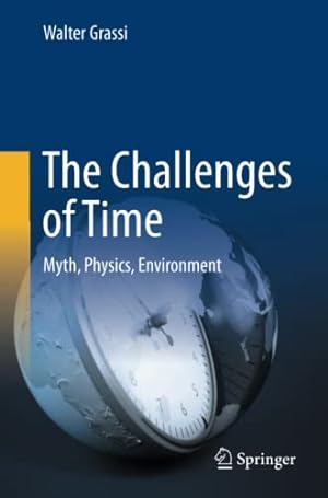 Image du vendeur pour The Challenges of Time: Myth, Physics, Environment by Grassi, Walter [Paperback ] mis en vente par booksXpress