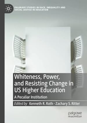 Seller image for Whiteness, Power, and Resisting Change in US Higher Education: A Peculiar Institution (Palgrave Studies in Race, Inequality and Social Justice in Education) [Paperback ] for sale by booksXpress