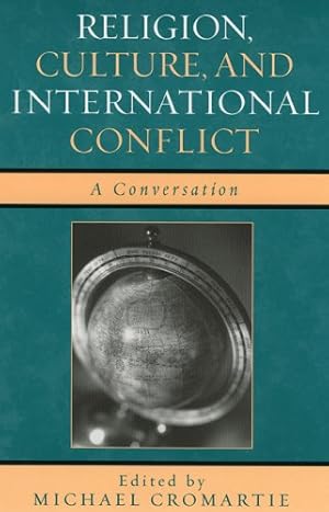 Seller image for Religion, Culture, and International Conflict: A Conversation [Hardcover ] for sale by booksXpress