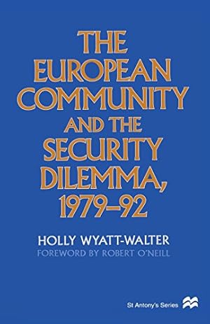 Bild des Verkufers fr The European Community and the Security Dilemma, 1979-92 (St Antony's Series) by Wyatt-Walter, Holly [Paperback ] zum Verkauf von booksXpress