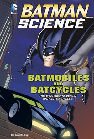 Imagen del vendedor de Batmobiles and Batcycles: The Engineering Behind Batman's Vehicles (Batman Science) by Enz, Tammy [Paperback ] a la venta por booksXpress