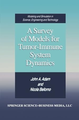 Imagen del vendedor de A Survey of Models for Tumor-Immune System Dynamics (Modeling and Simulation in Science, Engineering and Technology) by Adam, John A., Bellomo, Nicola [Paperback ] a la venta por booksXpress