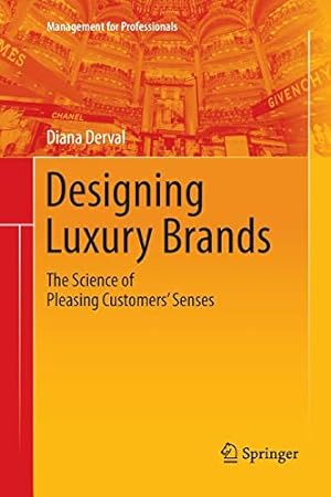 Seller image for Designing Luxury Brands: The Science of Pleasing Customersâ Senses (Management for Professionals) by Derval, Diana [Paperback ] for sale by booksXpress