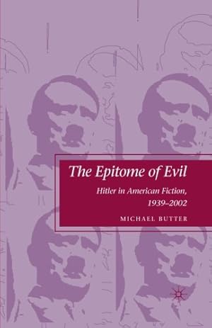 Seller image for The Epitome of Evil: Hitler in American Fiction, 1939-2002 by Butter, M. [Paperback ] for sale by booksXpress