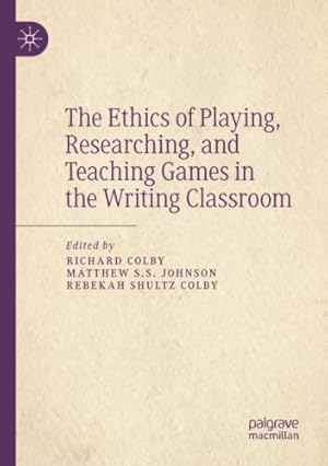 Seller image for The Ethics of Playing, Researching, and Teaching Games in the Writing Classroom [Paperback ] for sale by booksXpress