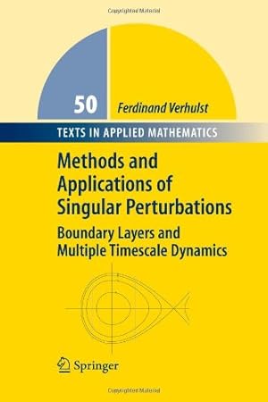 Immagine del venditore per Methods and Applications of Singular Perturbations: Boundary Layers and Multiple Timescale Dynamics (Texts in Applied Mathematics) by Verhulst, Ferdinand [Paperback ] venduto da booksXpress