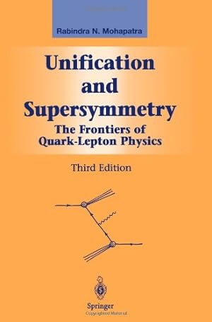 Seller image for Unification and Supersymmetry: The Frontiers Of Quark-Lepton Physics (Graduate Texts in Contemporary Physics) by Mohapatra, Rabindra N. [Paperback ] for sale by booksXpress