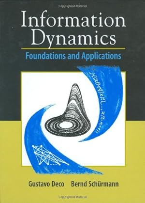 Imagen del vendedor de Information Dynamics: Foundations and Applications by Deco, Gustavo, Sch ¼rmann, Bernd [Hardcover ] a la venta por booksXpress