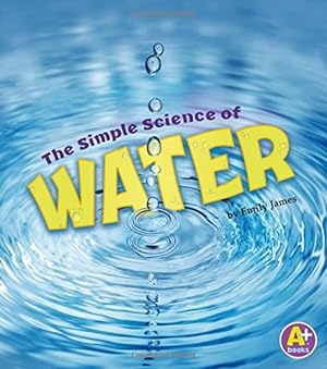 Seller image for The Simple Science of Water (Simply Science) [No Binding ] for sale by booksXpress