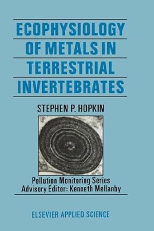 Bild des Verkufers fr Ecophysiology of Metals in Terrestrial Invertebrates (Pollution Monitoring Series) by Hopkin, S.P. [Hardcover ] zum Verkauf von booksXpress