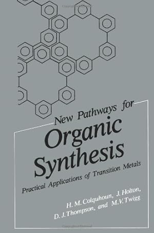 Image du vendeur pour New Pathways for Organic Synthesis: Practical Applications of Transition Metals by Colquhoun, H.M., Holton, J., Thompson, D.J., Twigg, M.V. [Paperback ] mis en vente par booksXpress