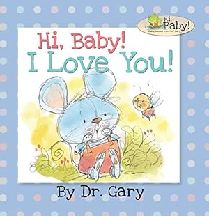 Bild des Verkufers fr Hi, Baby! I Love You! by Dr. Gary Benfield [Board book ] zum Verkauf von booksXpress