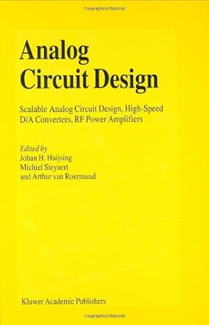 Seller image for Analog Circuit Design: Scalable Analog Circuit Design, High Speed D/A Converters, RF Power Amplifiers [Hardcover ] for sale by booksXpress