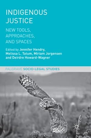 Seller image for Indigenous Justice: New Tools, Approaches, and Spaces (Palgrave Socio-Legal Studies) [Paperback ] for sale by booksXpress