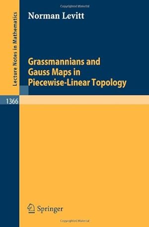 Seller image for Grassmannians and Gauss Maps in Piecewise-Linear Topology (Lecture Notes in Mathematics) by Levitt, Norman [Paperback ] for sale by booksXpress
