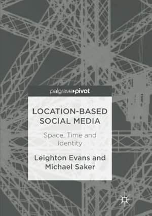 Seller image for Location-Based Social Media: Space, Time and Identity by Evans, Leighton, Saker, Michael [Paperback ] for sale by booksXpress