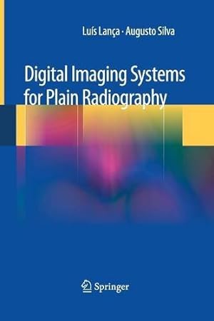 Image du vendeur pour Digital Imaging Systems for Plain Radiography by Lanca, Luis [Paperback ] mis en vente par booksXpress