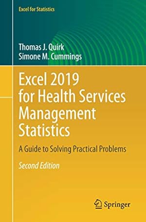 Seller image for Excel 2019 for Health Services Management Statistics: A Guide to Solving Practical Problems (Excel for Statistics) by Quirk, Thomas J., Cummings, Simone M. [Paperback ] for sale by booksXpress