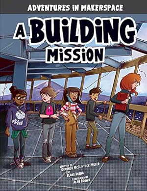 Seller image for A Building Mission (Adventures in Makerspace) by McClintock Miller, Shannon, Hoena, Blake [Paperback ] for sale by booksXpress
