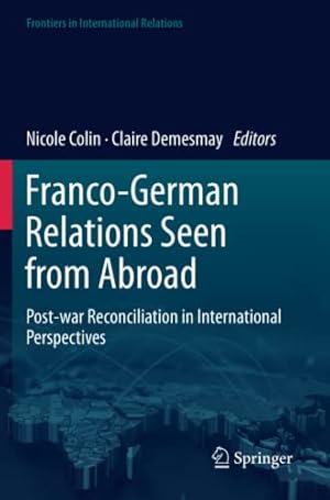 Seller image for Franco-German Relations Seen from Abroad: Post-war Reconciliation in International Perspectives (Frontiers in International Relations) [Paperback ] for sale by booksXpress