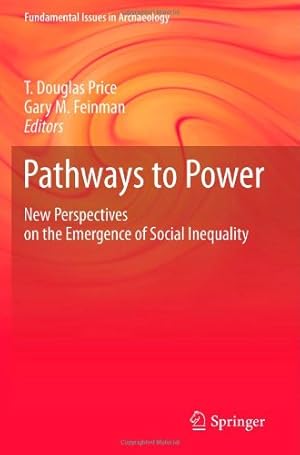 Imagen del vendedor de Pathways to Power: New Perspectives on the Emergence of Social Inequality (Fundamental Issues in Archaeology) [Hardcover ] a la venta por booksXpress