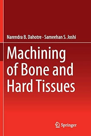 Bild des Verkufers fr Machining of Bone and Hard Tissues by Dahotre, Narendra B., Joshi, Sameehan S. [Paperback ] zum Verkauf von booksXpress