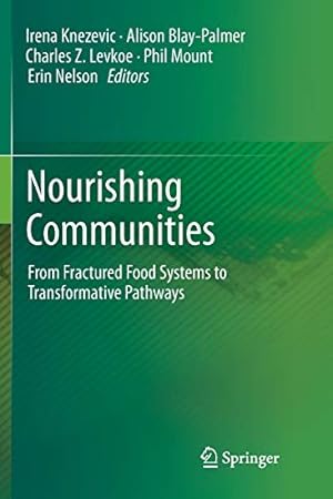 Imagen del vendedor de Nourishing Communities: From Fractured Food Systems to Transformative Pathways [Paperback ] a la venta por booksXpress