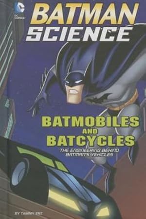 Imagen del vendedor de Batmobiles and Batcycles: The Engineering Behind Batman's Vehicles (Batman Science) by Enz, Tammy [Library Binding ] a la venta por booksXpress