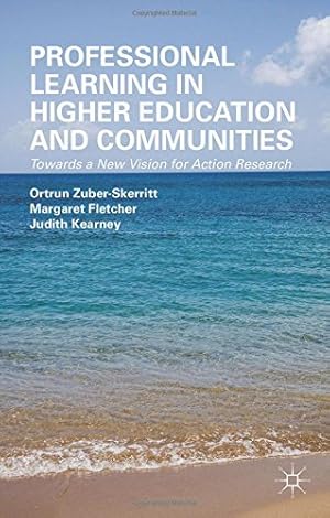 Immagine del venditore per Professional Learning in Higher Education and Communities: Towards a New Vision for Action Research by Zuber-Skerritt, Ortrun, Fletcher, Margaret, Kearney, Judith [Hardcover ] venduto da booksXpress