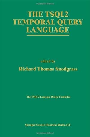 Seller image for The TSQL2 Temporal Query Language (The Springer International Series in Engineering and Computer Science) [Hardcover ] for sale by booksXpress